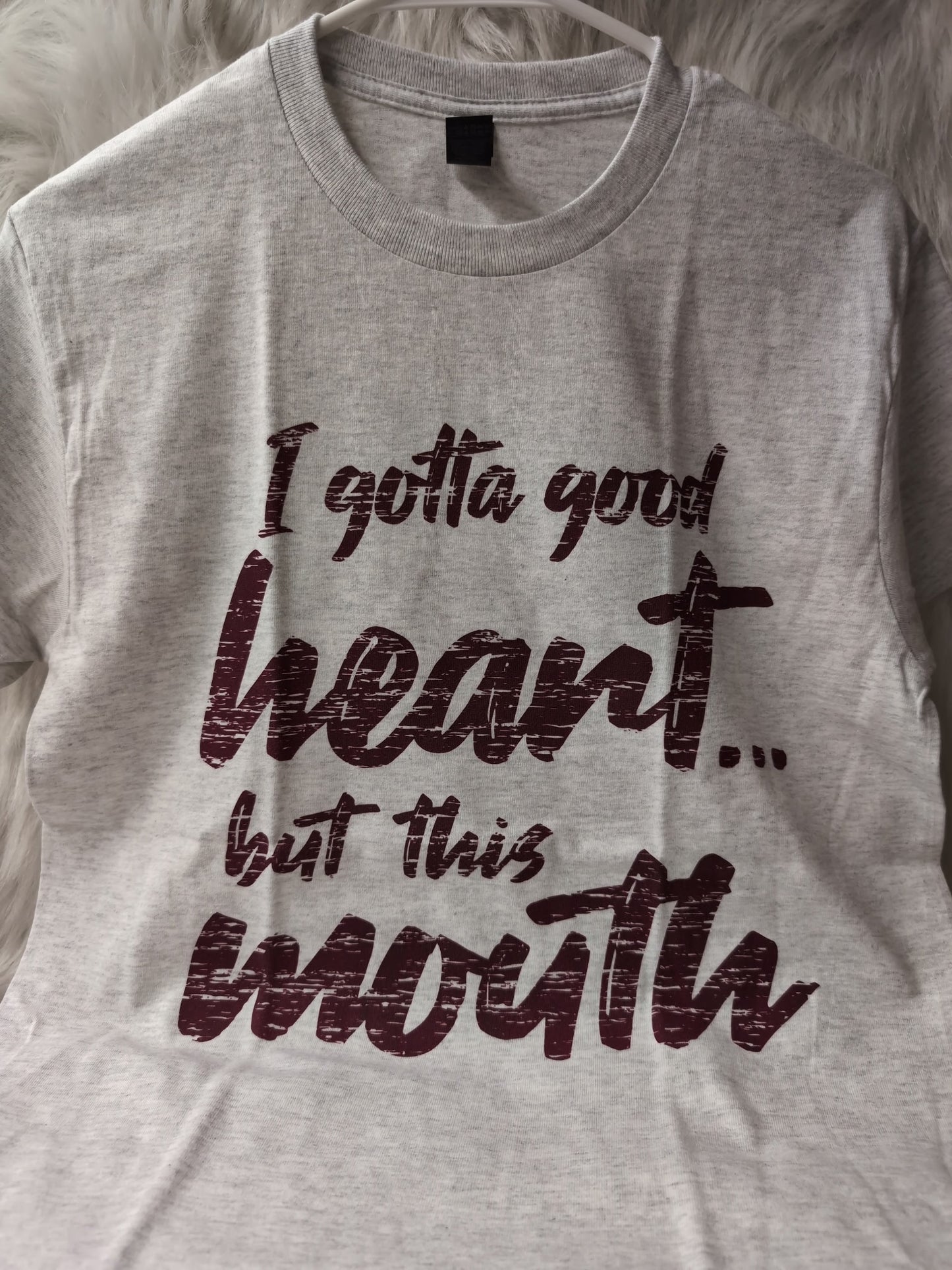 I gotta good heart but this mouth