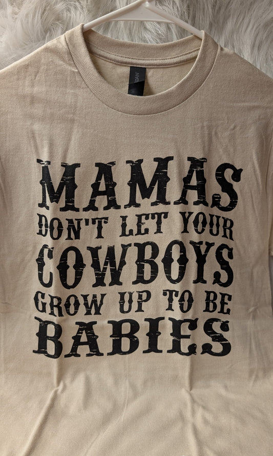 Mamas Don't Let Your Cowboys Grow Up to be Babies