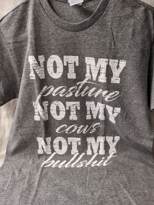Not my Pasture Not my Cows Not my Bullshit
